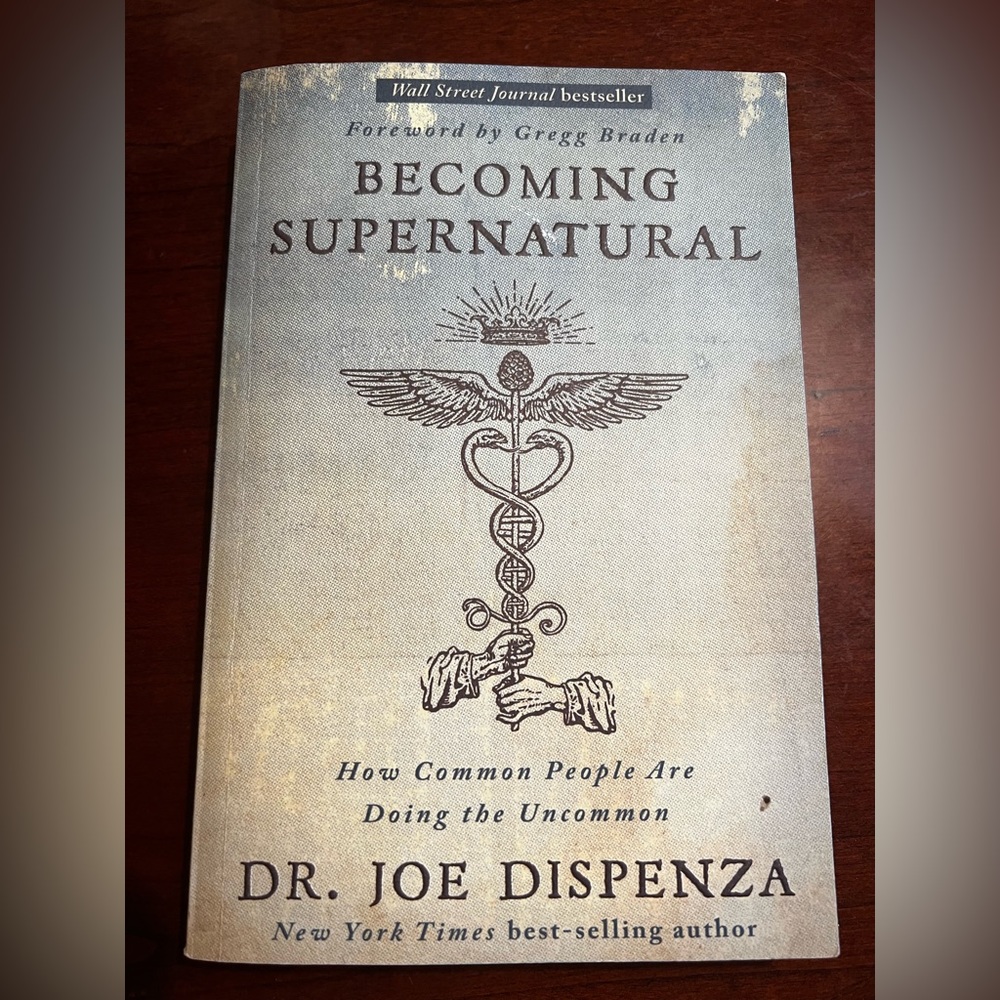 Becoming Supernatural How Common People Are Doing the Uknown Dr. Joe Dispenza.